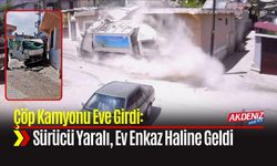 Çöp Kamyonu Kazası: Sürücü Yaralı, Ev Enkaz Haline Geldi