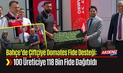 Bahçe’de Çiftçiye Domates Fide Desteği: 100 Üreticiye 118 Bin Fide Dağıtıldı