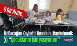 O bir Anne, İki Bacağını Kaybetti, Umudunu Kaybetmedi: “Çocuklarım için yaşıyorum”
