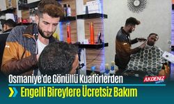 Osmaniye'de Gönüllü Kuaförlerden Engelli Bireylere Ücretsiz Bakım