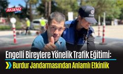 Engelli Bireylere Trafik Eğitimi: Burdur Jandarmasından Anlamlı Etkinlik