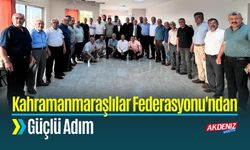 Düziçi’nde Kahramanmaraşlılar Federasyonu'ndan Güçlü Adım