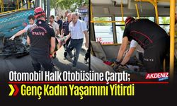 Otomobil Halk Otobüsüne Çarpmıştı; Kazada Genç Kadın Yaşamını Yitirdi