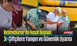 Kesmeburun’da Hasat Başladı: Çiftçilere Yangın ve Güvenlik Uyarısı
