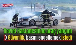 Hastanede araç yangını, basını engellemek istediler