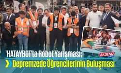 'HATAYBOT'ta Robot Yarışması; Depremzede Öğrencilerinin Buluşması