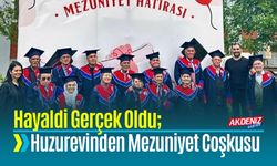 Hayaldi Gerçek Oldu; Huzurevi Sakinlerinden Mezuniyet Coşkusu