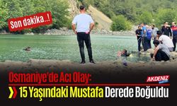 Osmaniye'de Acı Olay: 15 Yaşındaki Mustafa Derede Boğuldu