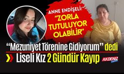 “Mezuniyet Törenine Gidiyorum” dedi; 2 Gündür Kayıp