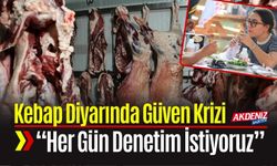 Kebap Diyarında Güven Krizi: “Her Gün Denetim İstiyoruz”