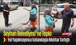 Seyhan Belediyesi’ne Tepki: Yol Yapılmayınca Vatandaşla Muhtar Tartıştı
