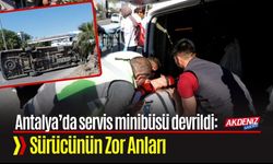 Antalya’da servis minibüsü devrildi: Sürücünün Zor Anları