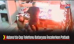 Adana'da Cep Telefonu Bataryası İncelerken Patladı