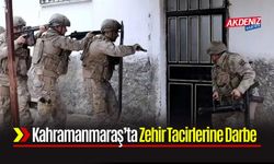 Kahramanmaraş’ta Zehir Tacirlerine Darbe
