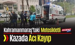 Kahramanmaraş’ta Motosikletli Kazada Acı Kayıp