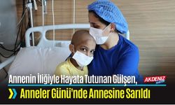 Annenin İliğiyle Hayata Tutunan Gülşen, Anneler Günü'nde Annesine Sarıldı