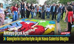 Antalya Çiçek Açtı:Açık Hava Galerisi Oluştu