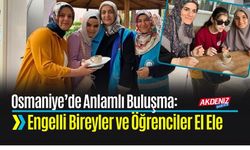 Osmaniye’de Anlamlı Buluşma: Engelli Bireyler ve Öğrenciler El Ele