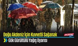 Doğu Akdeniz İçin Kuvvetli Sağanak ve Gök Gürültülü Yağış Uyarısı