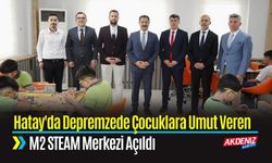 Hatay'da Depremzede Çocuklara Umut; M2 STEAM Merkezi Açıldı