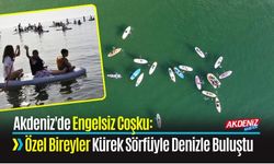 Akdeniz'de Engelsiz Coşku: Özel Bireyler Kürek Sörfüyle Denizle Buluştu