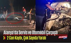 Feci Kaza: Alanya'da Servis ve Otomobil Çarpıştı