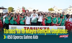 Tarsus’ta 19 Mayıs Coşkusu: 850 Sporcu Sahne Aldı