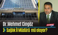 Osmaniye Sağlık İl Müdürü Dr.Mehmet Cingöz mü oluyor?