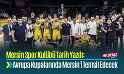 MSK Tarih Yazdı: Avrupa Kupalarında Mersin'i Temsil Edecek
