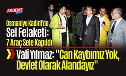 Osmaniye Kadirli'de Sel Felaketi… Vali Yılmaz: "Can Kaybımız Yok, Devlet Olarak Alandayız"