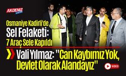 Osmaniye Kadirli'de Sel Felaketi… Vali Yılmaz: "Can Kaybımız Yok, Devlet Olarak Alandayız"