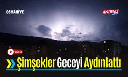 Osmaniye’de şimşekler geceyi aydınlattı