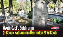 Özel'e Saldıranın Çocuk Katliamının Üzerinden 21 Yıl Geçti