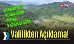 Osmaniye’de ormanlık alanlara girişler yasaklandı
