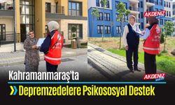 Kahramanmaraş'ta Depremzedelere Psikososyal Destek