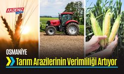 Osmaniye’de Tarım Arazilerinin Verimliliği Artıyor