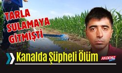 SON DAKİKA!  Tarla Sulamaya Gitti, Cansız Bedeni Bulundu