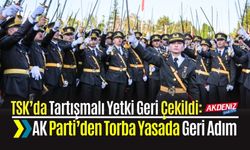 TSK’da Tartışmalı Yetki Geri Çekildi: AK Partiden ’den Torba Yasada Geri Adım