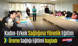 Kadın-Erkek Sağlığına Yönelik Eğitim Başladı