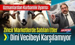 Uzmanlardan Kurbanlık Uyarısı: Zincir Marketlerde Satılan Etler Dini Vecibeyi Karşılamıyor