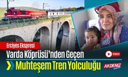 Varda Köprüsü’nden Geçen Muhteşem Tren Yolculuğu: Erciyes Ekspresi