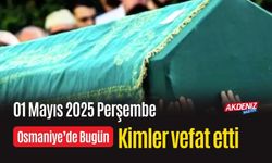 Osmaniye'de 01 Mayıs 2025 Perşembe Günü Vefat Edenler