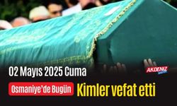Osmaniye'de 02 Mayıs 2025 Cuma Günü Vefat Edenler