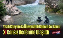 Yazılı Kanyon'da Üniversiteli Gencin Acı Sonu: Öğrencinin Cansız Bedenine Ulaşıldı