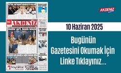 Akdeniz Gazetesinde 10 Haziran 2025'te Hangi Haberlere Yer Verildi