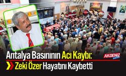 Antalya Basınının Acı Kaybı: Zeki Özer Hayatını Kaybetti