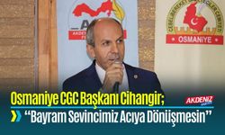 CGC Başkanı Cihangir; “Bayram Sevincimiz Acıya Dönüşmesin”