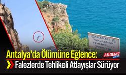 Antalya'da Ölümüne Eğlence: Falezlerde Tehlikeli Atlayışlar Sürüyor