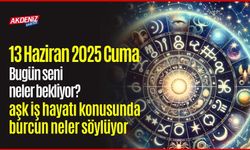 13 Haziran 2025 Cuma Günlük Burç Yorumları: Aşk, iş, sağlık hayatınızda neler olacak?