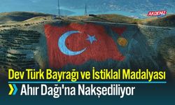 Ahır Dağı'na Dev Türk Bayrağı ve İstiklal Madalyası Nakşediliyor